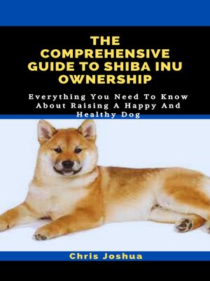 cover image of THE COMPREHENSIVE GUIDE TO SHIBA INU OWNERSHIP